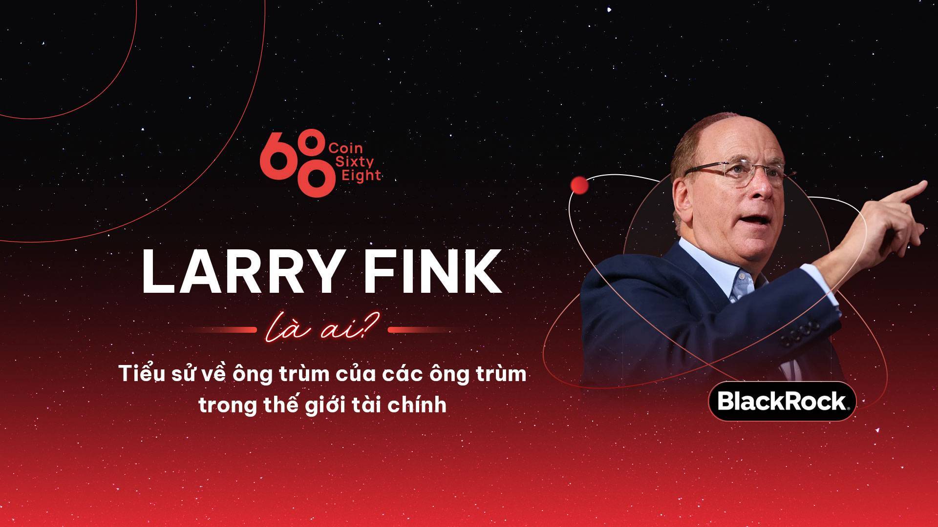Larry Fink Là Ai Tiểu Sử Về ông Trùm Của Các Ông Trùm Trong Thế Giới Tài Chính