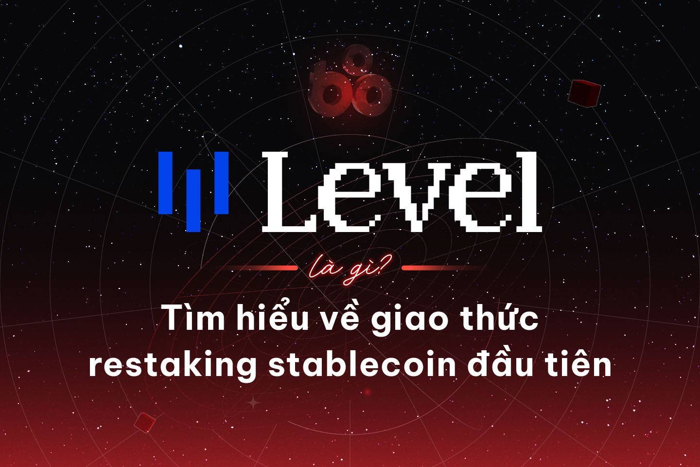 Level Là Gì Tìm Hiểu Về Giao Thức Restaking Stablecoin Đầu Tiên