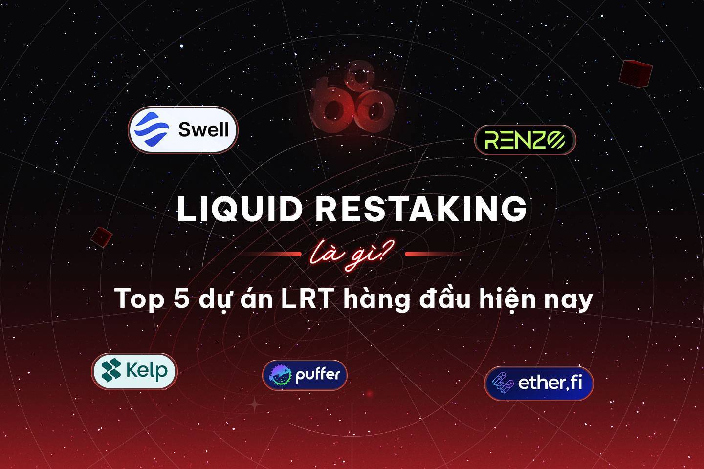 Liquid Restaking Là Gì Top 5 Dự Án Lrt Hàng Đầu Hiện Nay