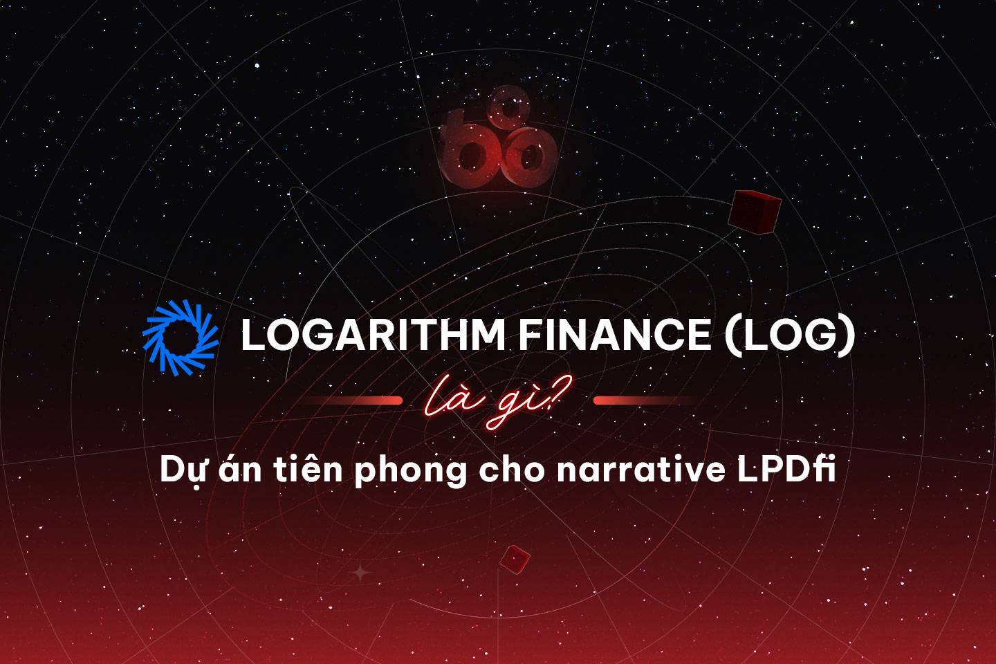 Logarithm Finance log Là Gì Dự Án Tiên Phong Cho Narrative Lpdfi