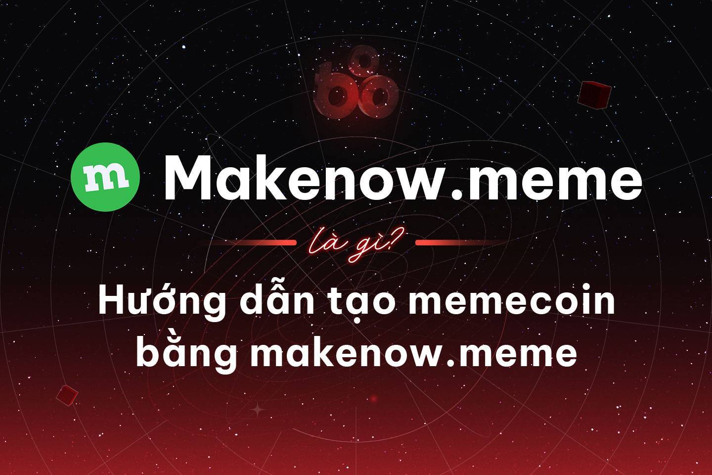 Makenowmeme Là Gì Hướng Dẫn Tạo Memecoin Bằng Makenowmeme