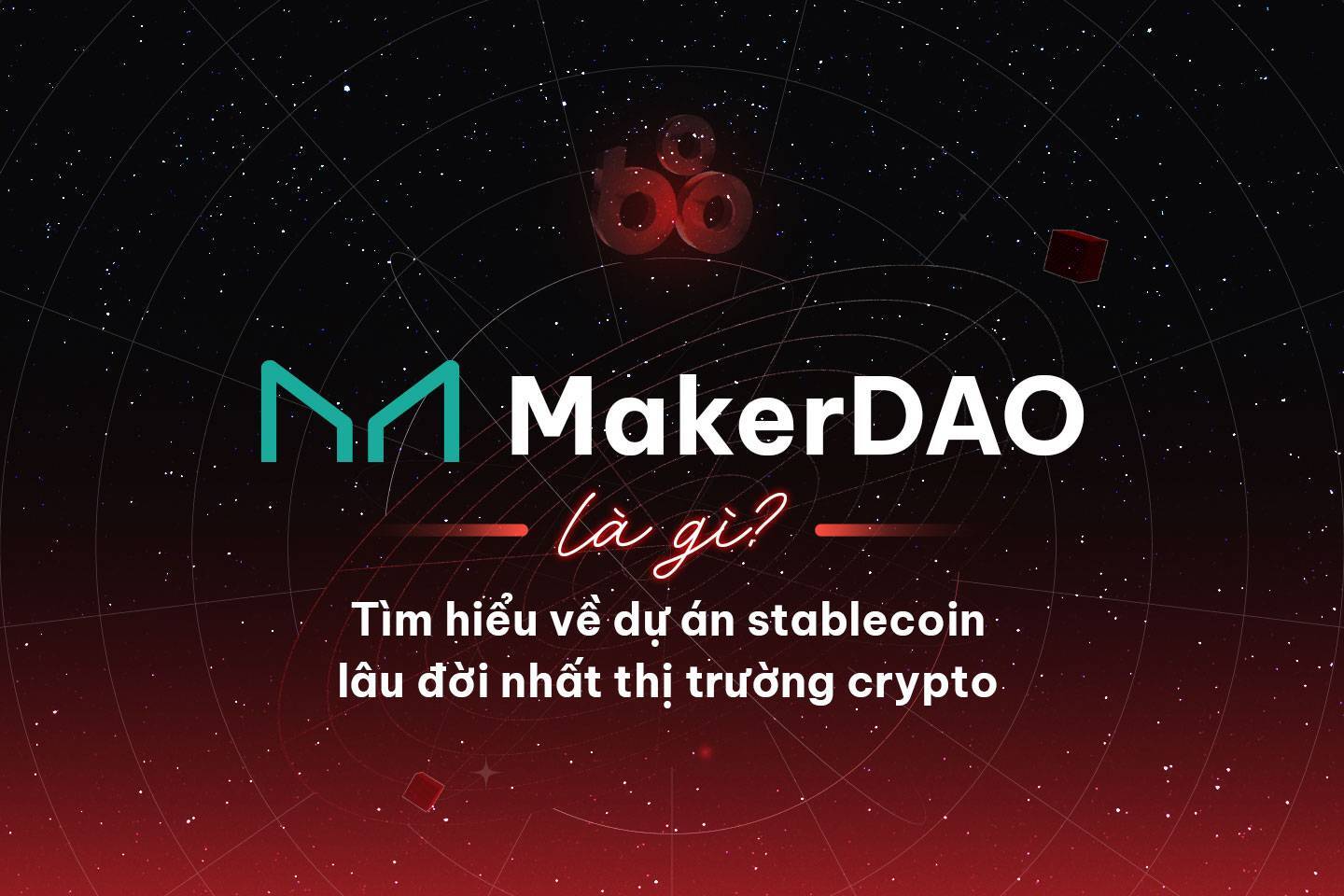 Makerdao Là Gì Tìm Hiểu Về Dự Án Stablecoin Lâu Đời Nhất Thị Trường Crypto