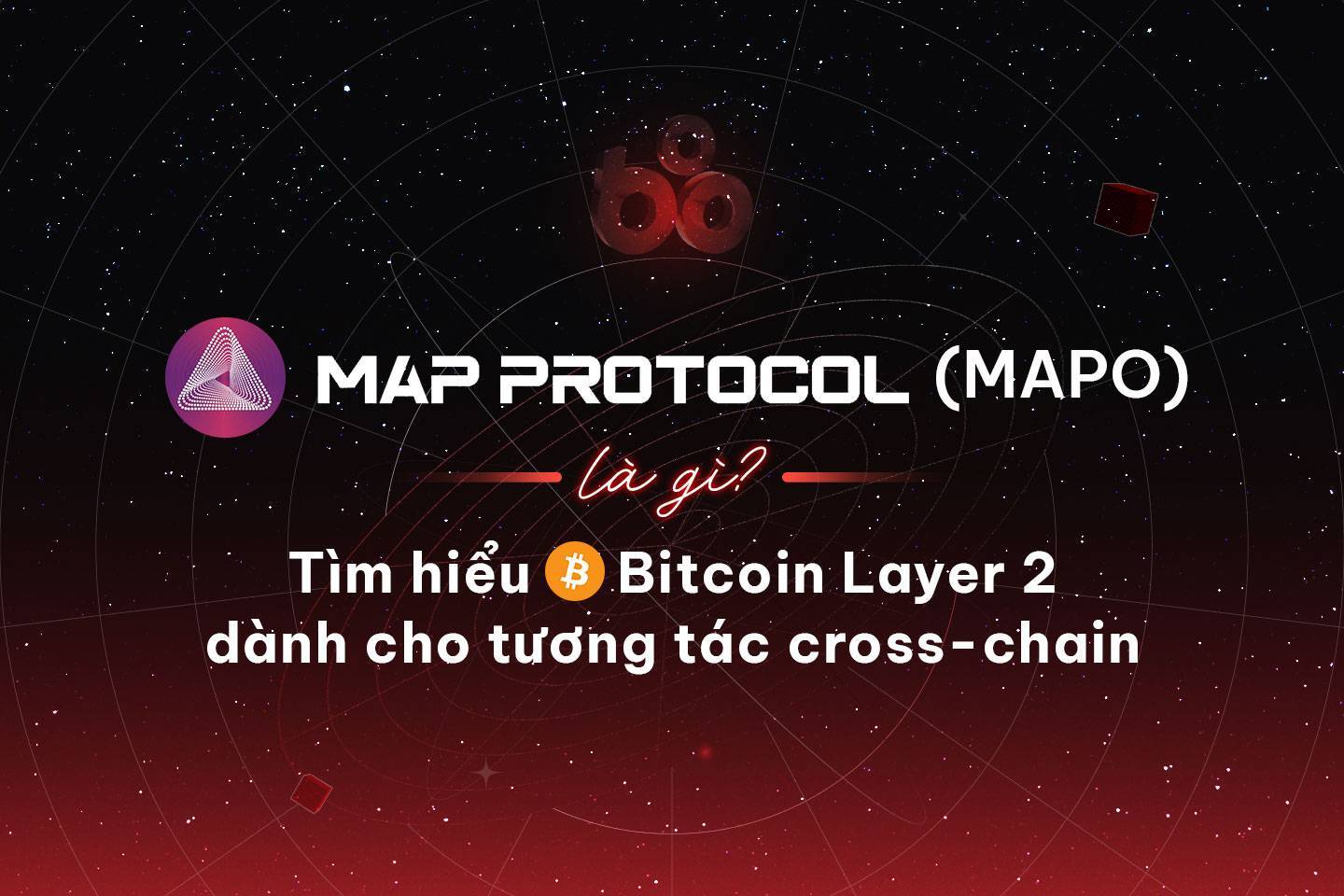 Map Protocol mapo Là Gì Tìm Hiểu Bitcoin Layer 2 Dành Cho Tương Tác Cross-chain