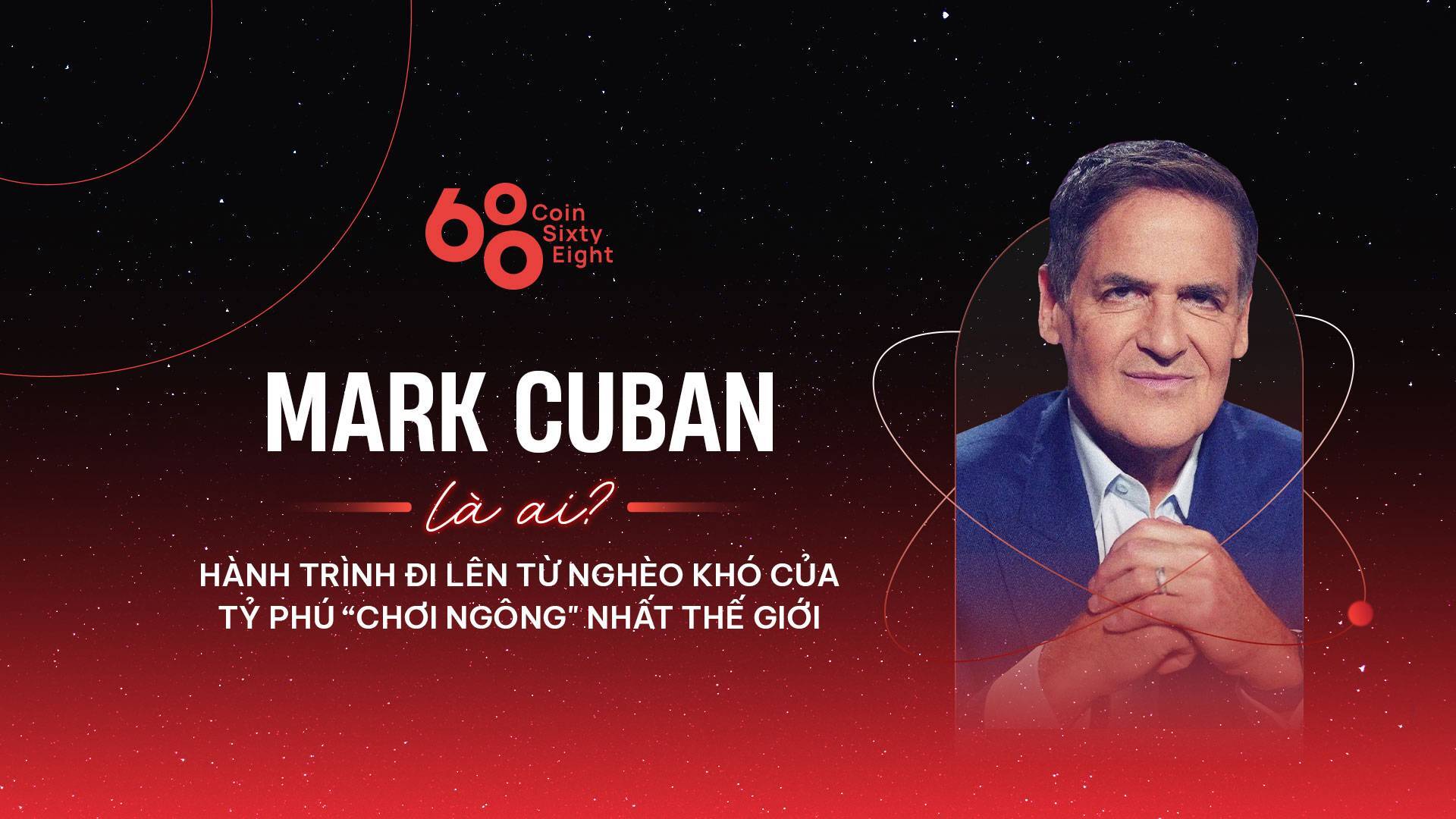 Mark Cuban Là Ai Hành Trình Đi Lên Từ Nghèo Khó Của Tỷ Phú chơi Ngông Nhất Thế Giới