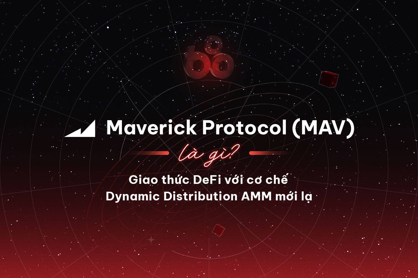 Maverick Protocol mav Là Gì Giao Thức Defi Với Cơ Chế Dynamic Distribution Amm Mới Lạ