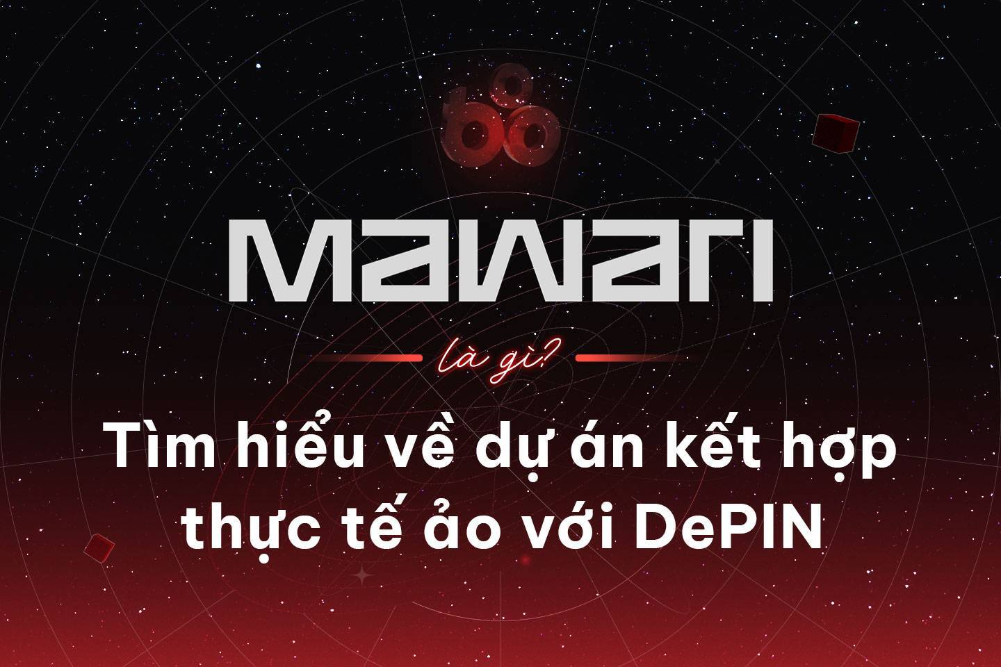 Mawari Là Gì Tìm Hiểu Về Dự Án Kết Hợp Thực Tế Ảo Với Depin