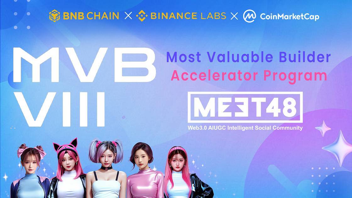 Meet48 Tham Gia Mvb Mùa 8 Do Bnb Chain Binance Labs Và Cmc Labs Tổ Chức