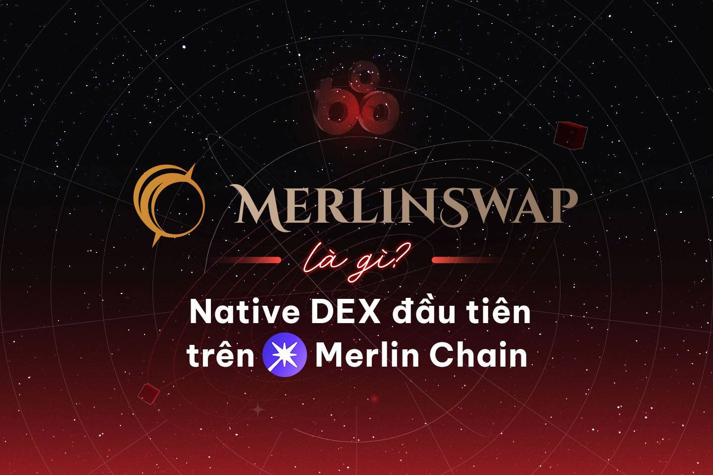 Merlinswap Là Gì Native Dex Đầu Tiên Trên Merlin Chain