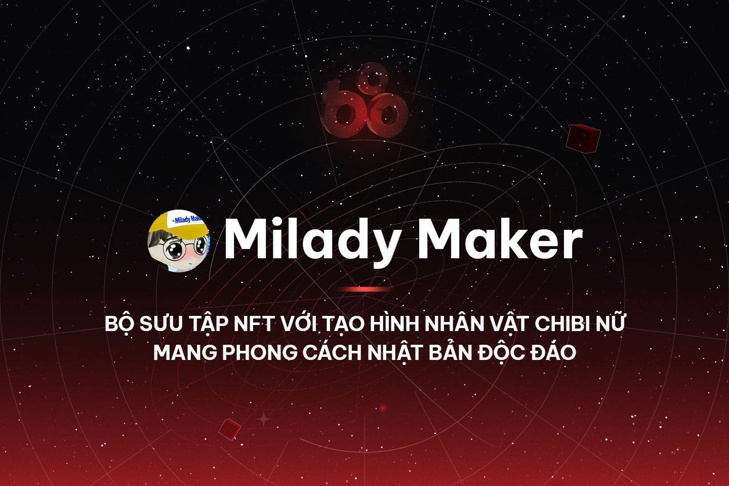 Milady Maker - Bộ Sưu Tập Nft Với Tạo Hình Nhân Vật Chibi Nữ Mang Phong Cách Nhật Bản Độc Đáo