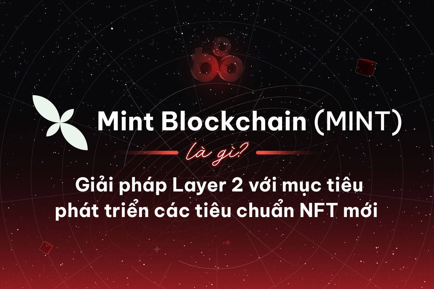 Mint Blockchain mint Là Gì Giải Pháp Layer 2 Với Mục Tiêu Phát Triển Các Tiêu Chuẩn Nft Mới