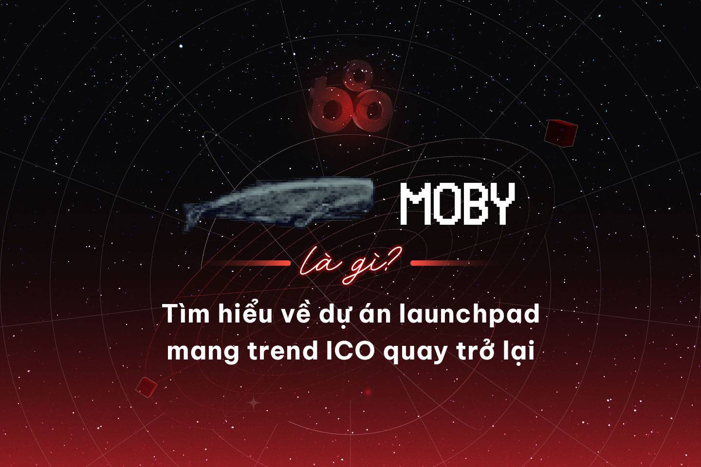 Moby Là Gì Tìm Hiểu Về Dự Án Launchpad Mang Trend Ico Quay Trở Lại