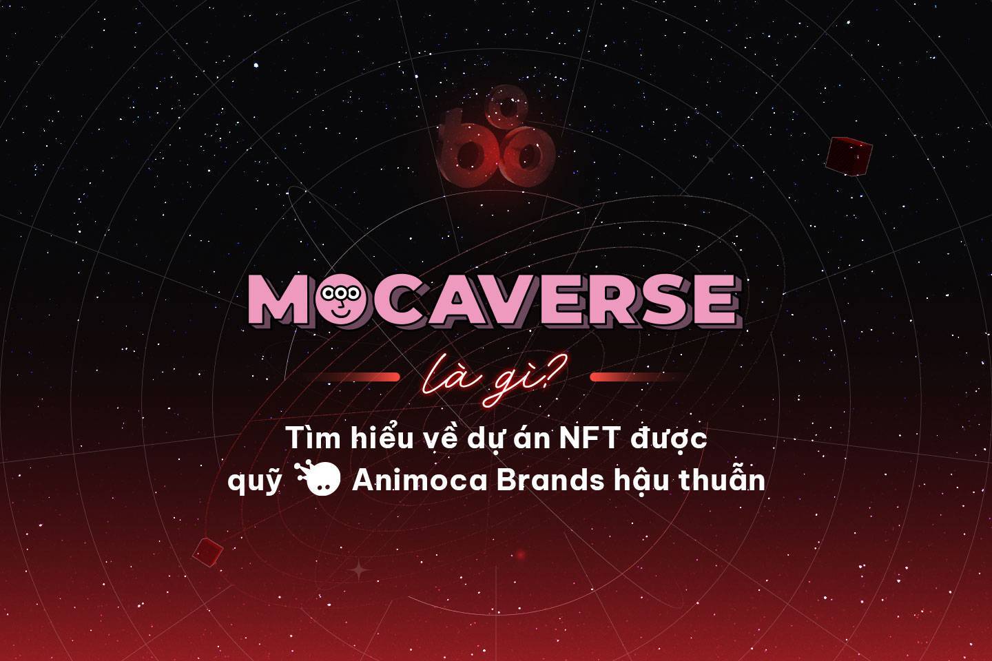 Mocaverse Là Gì Tìm Hiểu Về Dự Án Nft Được Quỹ Animoca Brands Hậu Thuẫn