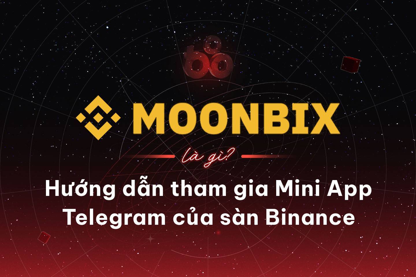 Moonbix Là Gì Hướng Dẫn Tham Gia Mini App Telegram Của Sàn Binance