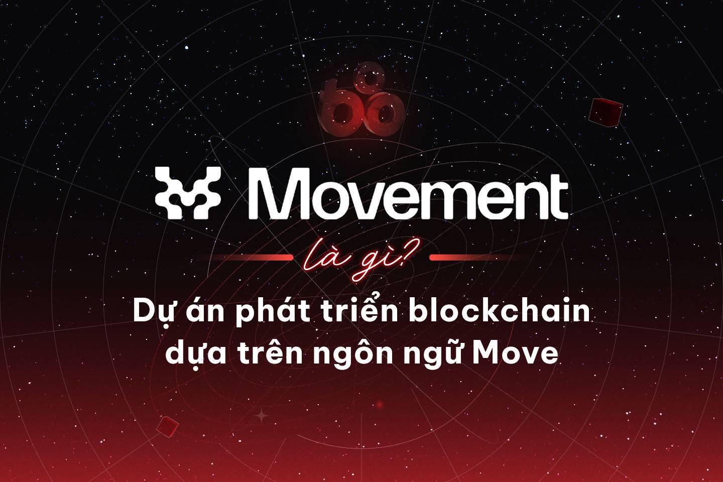 Movement Là Gì Dự Án Phát Triển Blockchain Dựa Trên Ngôn Ngữ Move