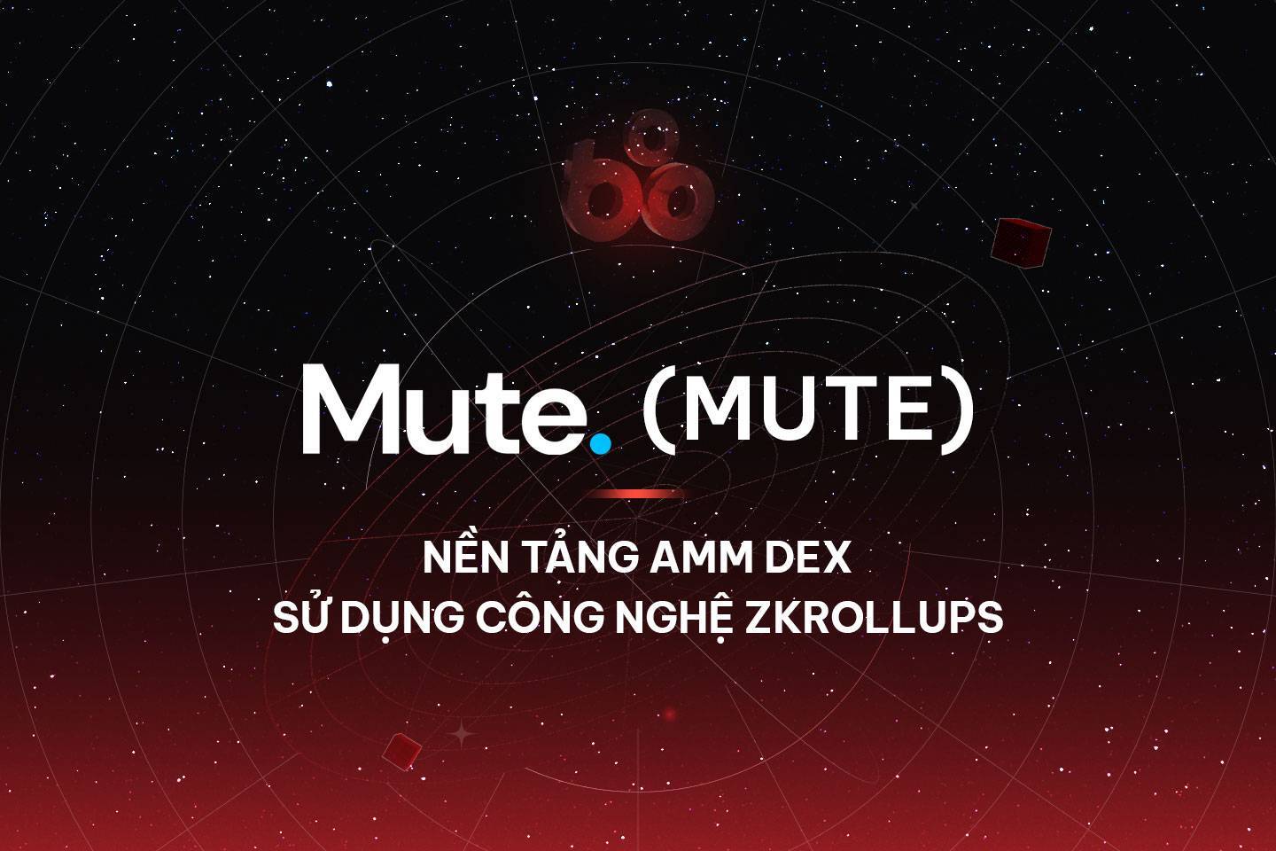 Mute mute - Nền Tảng Amm Dex Sử Dụng Công Nghệ Zk-rollups