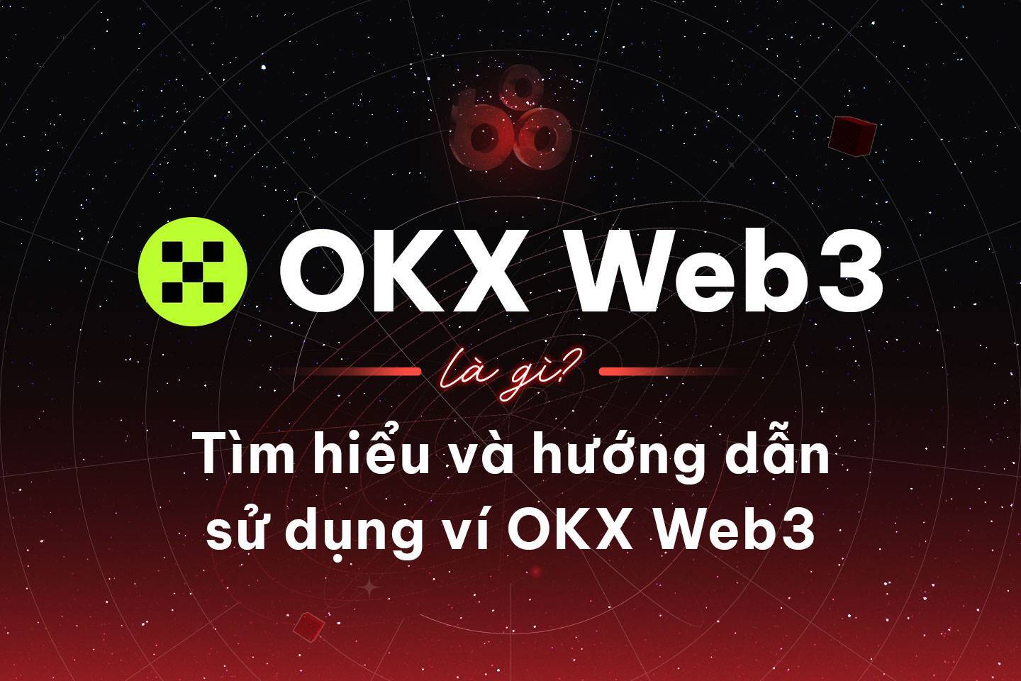 Okx Web3 Là Gì Tìm Hiểu Và Hướng Dẫn Sử Dụng Ví Okx Web3