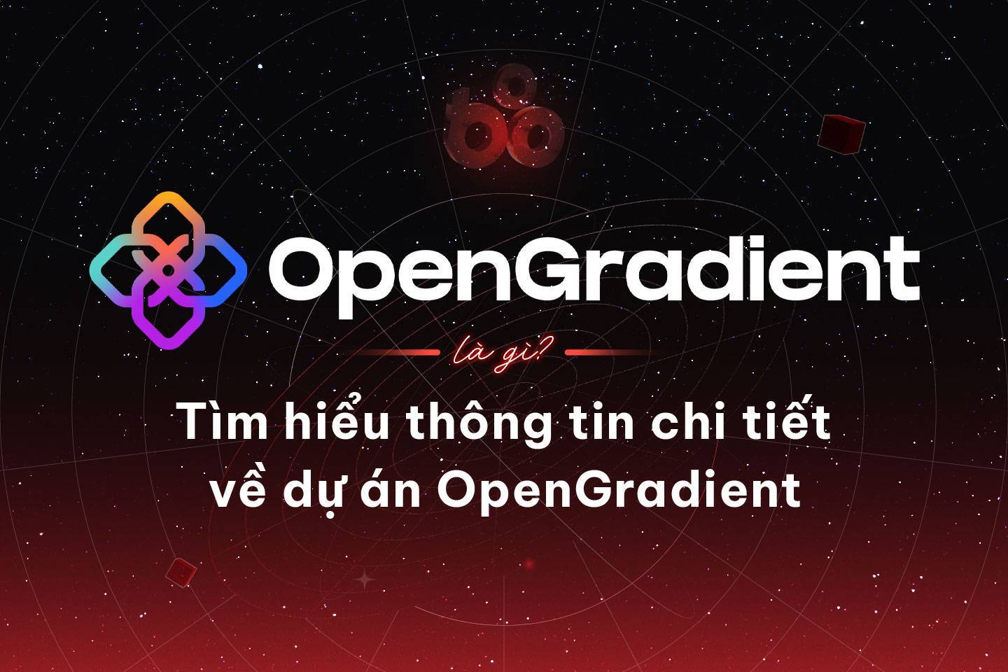 Opengradient Là Gì Tìm Hiểu Thông Tin Chi Tiết Về Dự Án Opengradient