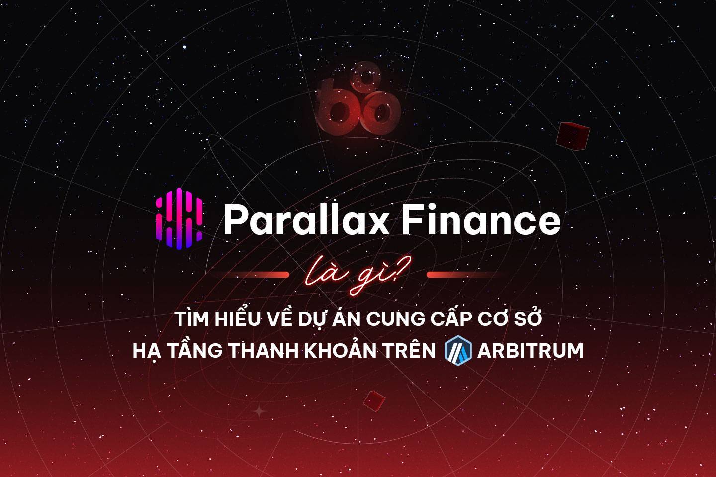 Parallax Finance Là Gì Tìm Hiểu Về Dự Án Cung Cấp Cơ Sở Hạ Tầng Thanh Khoản Trên Arbitrum