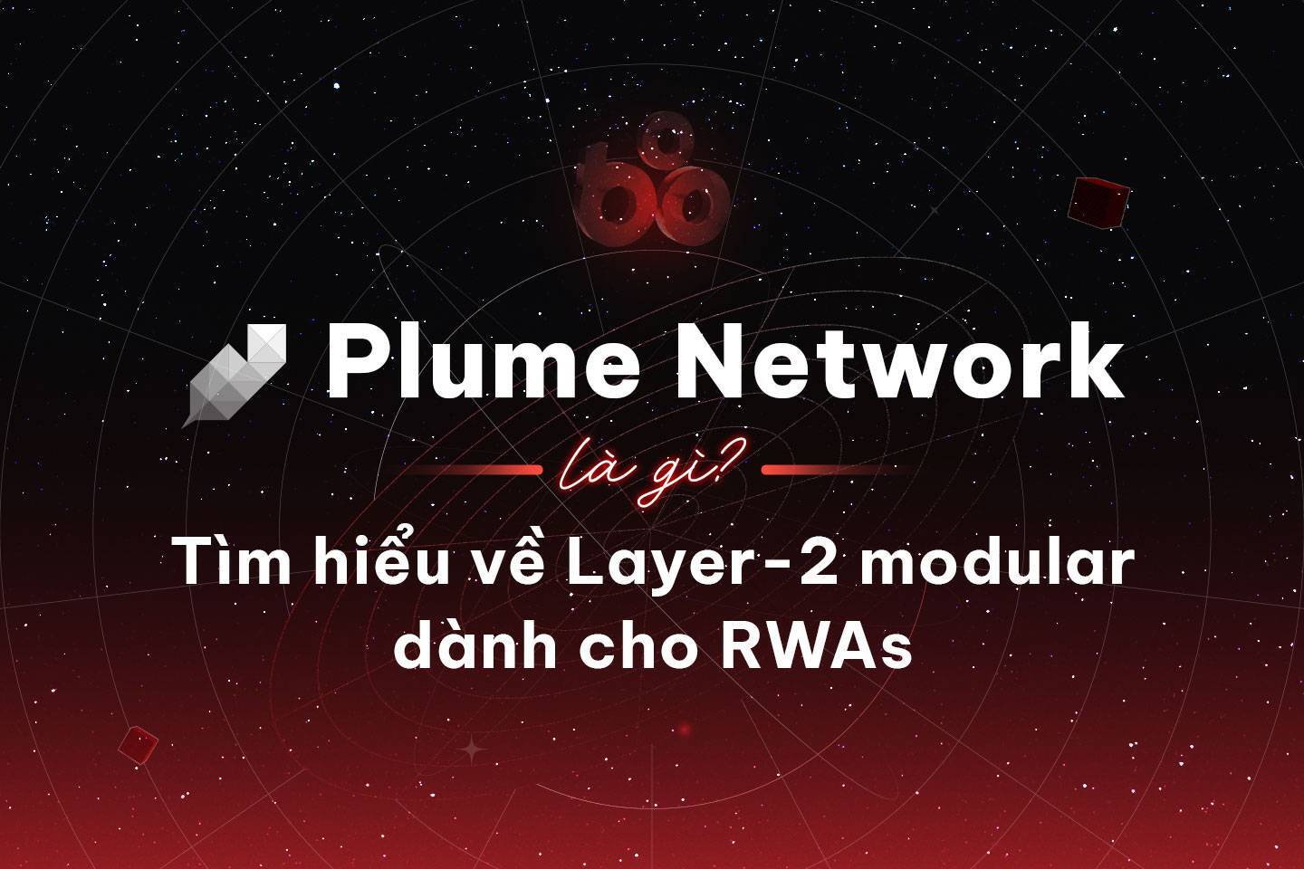 Plume Network Là Gì Tìm Hiểu Về Layer-2 Thiết Kế Dành Riêng Cho Rwa