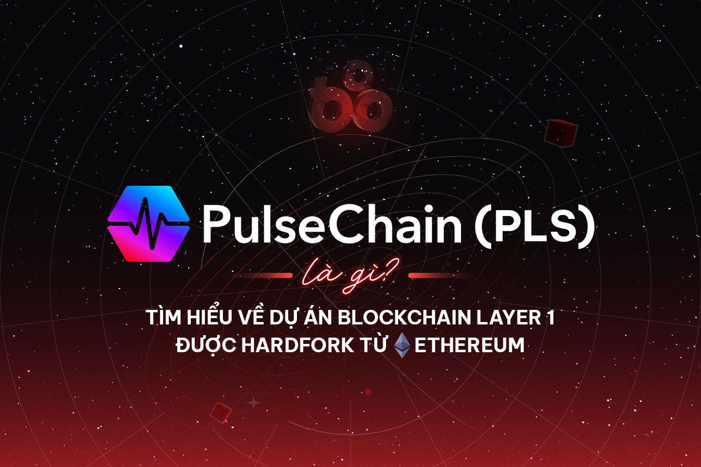 Pulsechain pls Là Gì Tìm Hiểu Về Dự Án Blockchain Layer 1 Được Hardfork Từ Ethereum