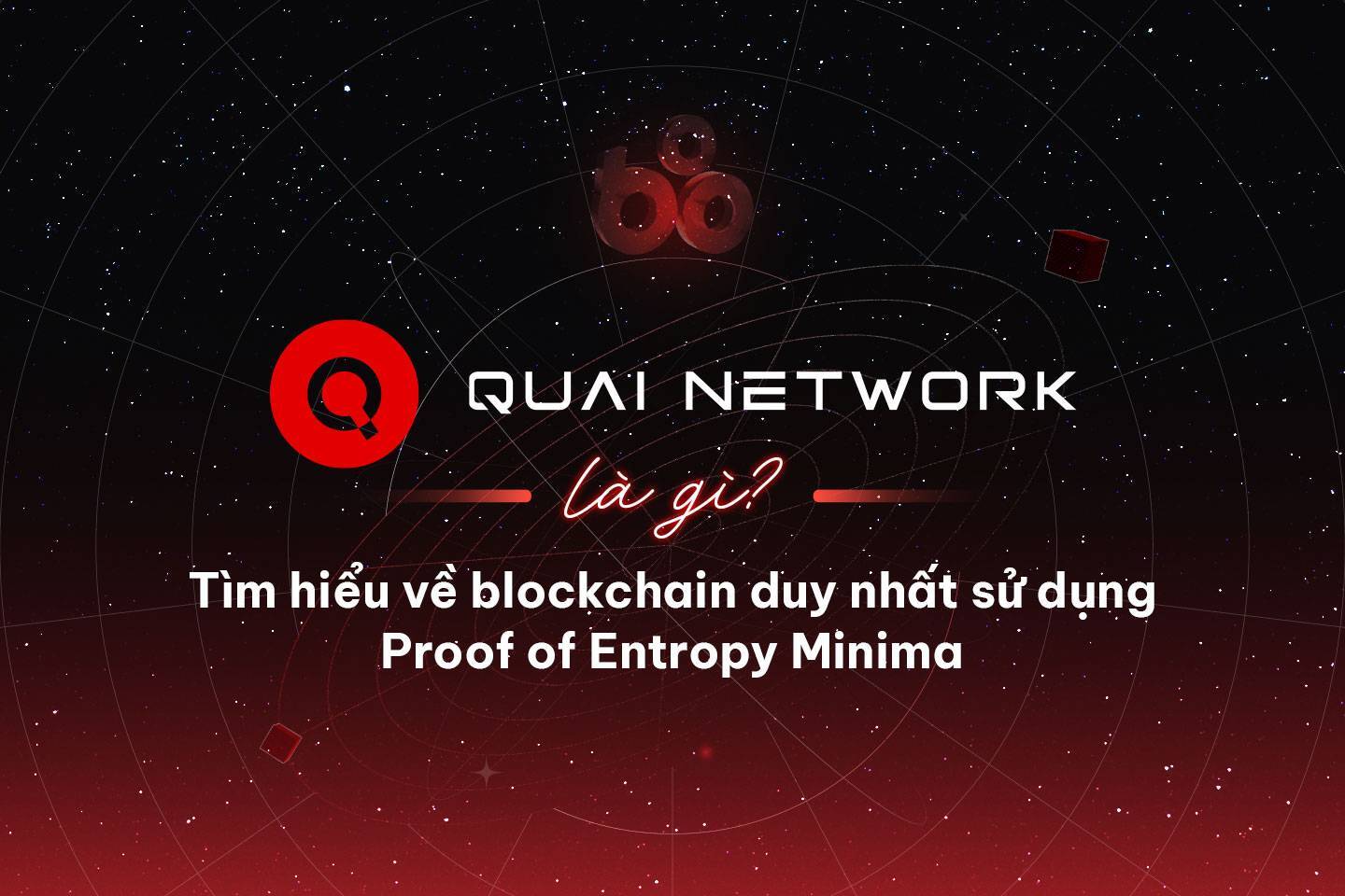 Quai Network Là Gì Tìm Hiểu Về Blockchain Duy Nhất Sử Dụng Proof Of Entropy Minima