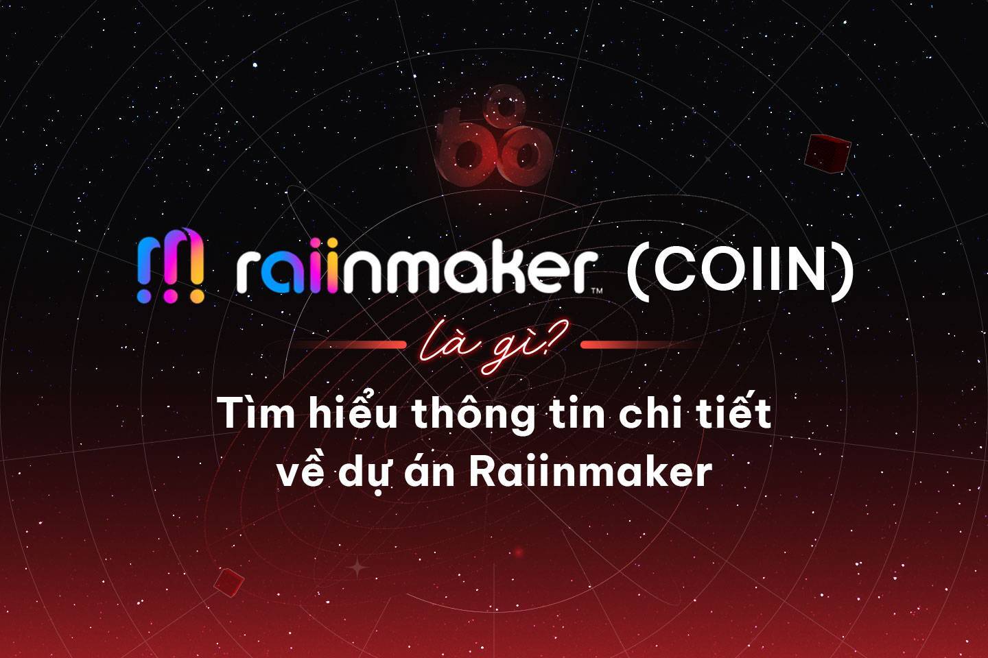 Raiinmaker Network coiin Là Gì Tìm Hiểu Thông Tin Chi Tiết Về Dự Án Raiinmaker