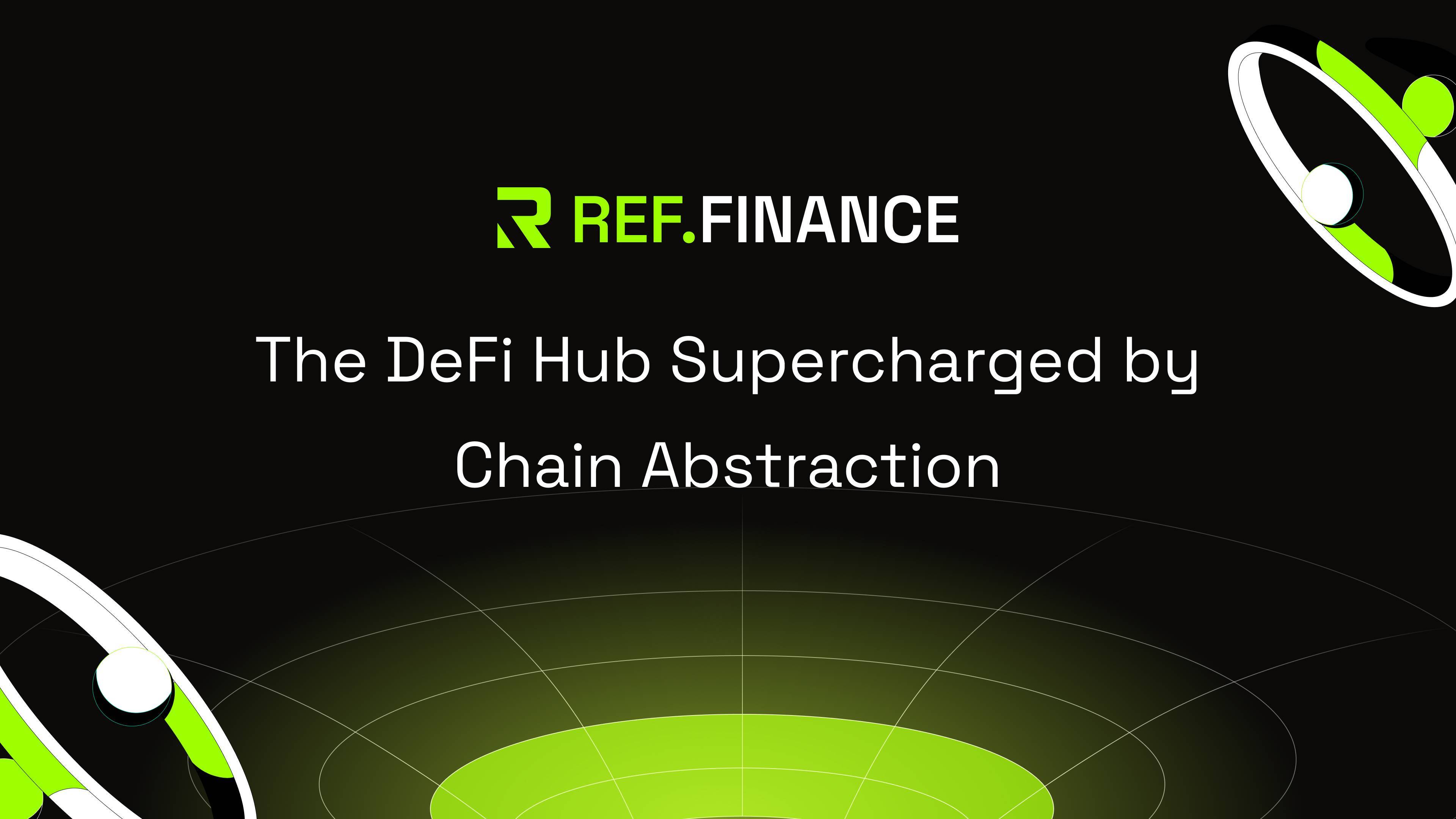 Ref Finance Defi Hub Được Thúc Đẩy Mạnh Mẽ Bởi Chain Abstraction