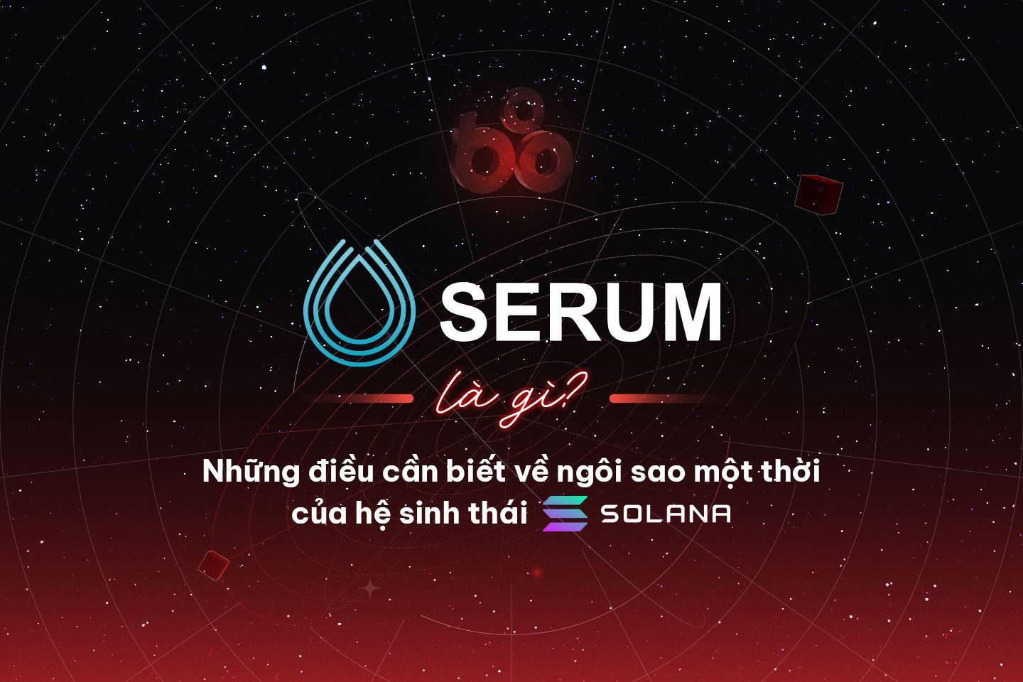 Serum Là Gì Những Điều Cần Biết Về Ngôi Sao Một Thời Của Hệ Sinh Thái Solana