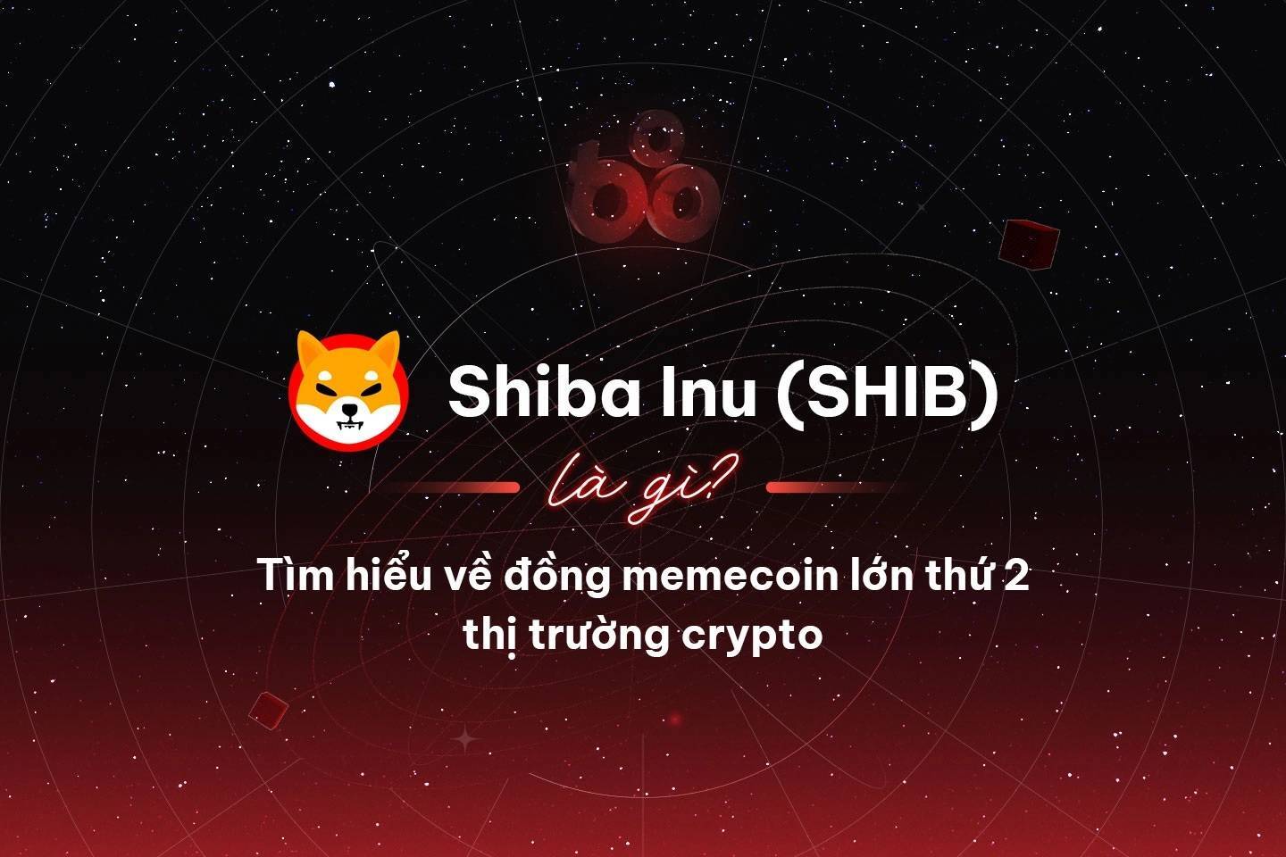 Shiba Inu shib Là Gì Tìm Hiểu Về Đồng Memecoin Lớn Thứ 2 Thị Trường Crypto