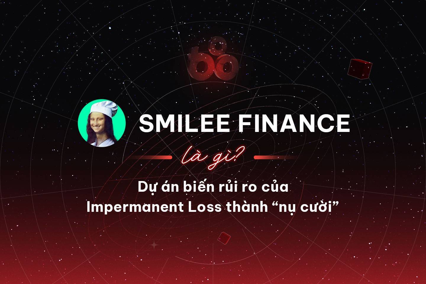 Smilee Finance Là Gì Dự Án Biến Rủi Ro Của Impermanent Loss Thành nụ Cười