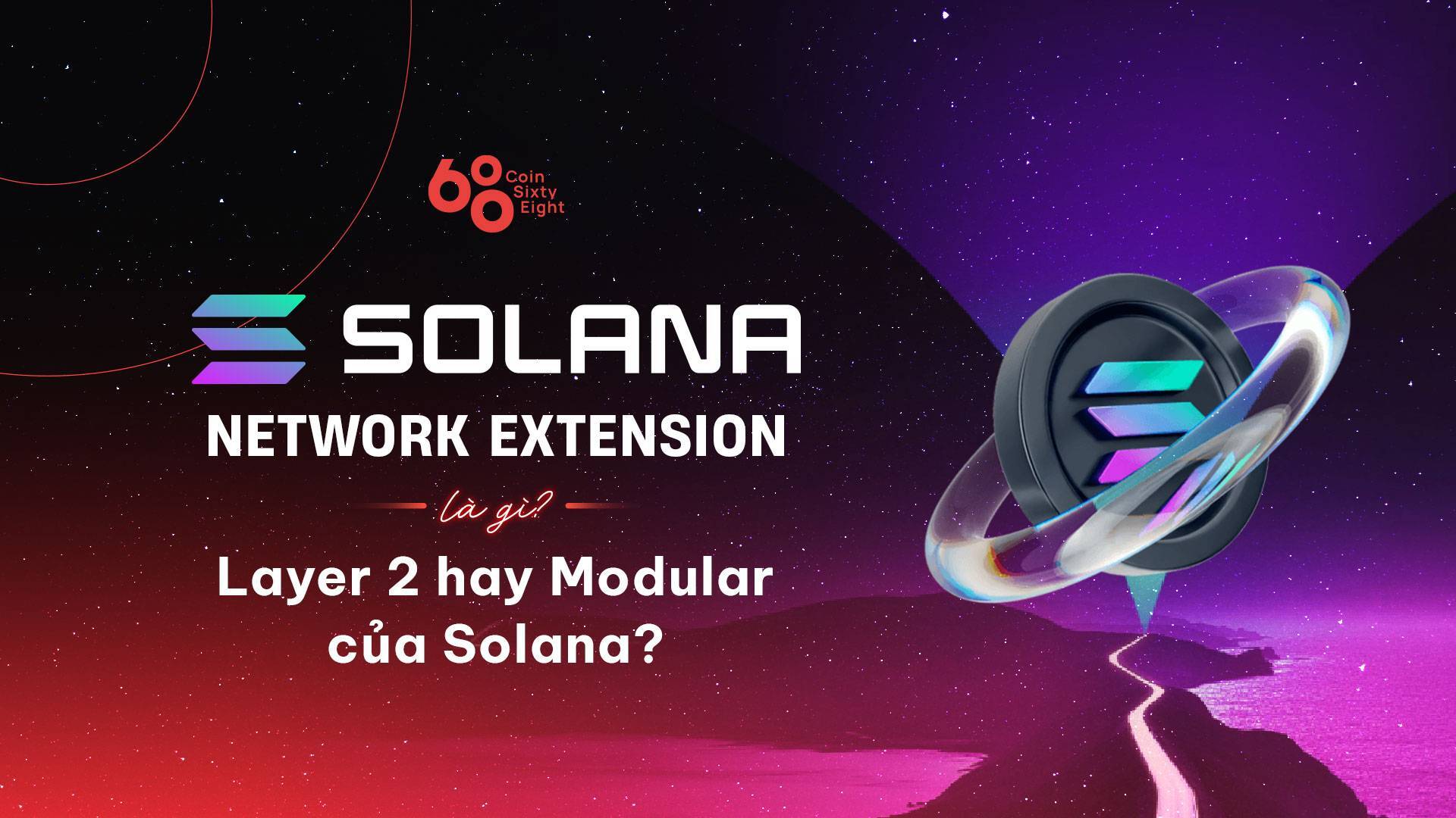 Solana Network Extension Là Gì Layer 2 Hay Modular Của Solana