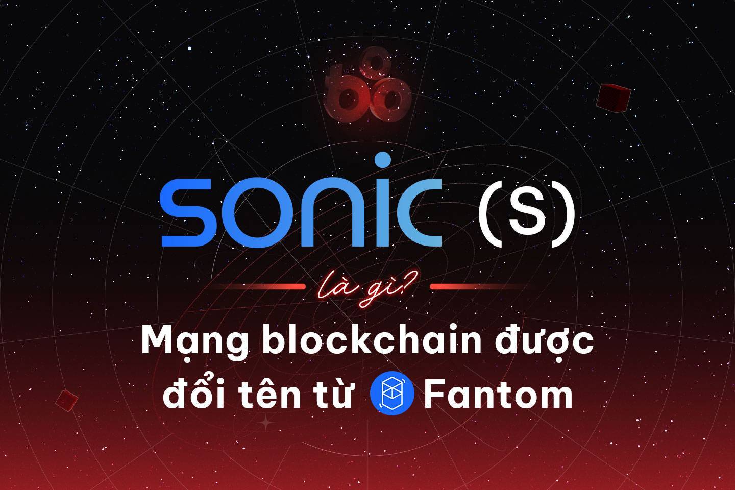 Sonic s Là Gì Mạng Blockchain Được Đổi Tên Từ Fantom