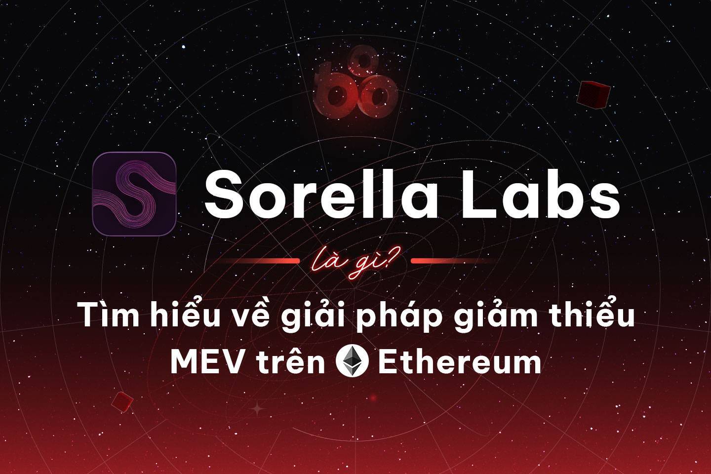 Sorella Labs Là Gì Tìm Hiểu Về Giải Pháp Giảm Thiểu Mev Trên Ethereum