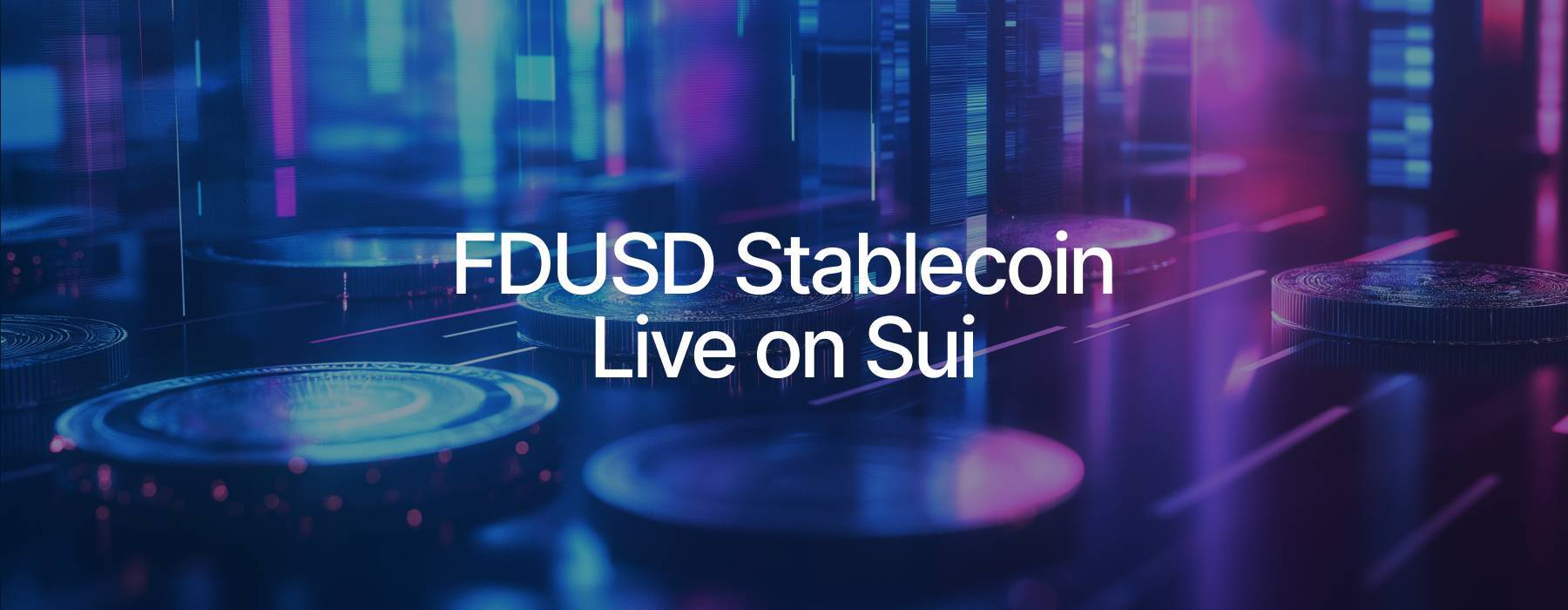 Stablecoin Fdusd Bắt Đầu Hoạt Động Trên Blockchain Sui