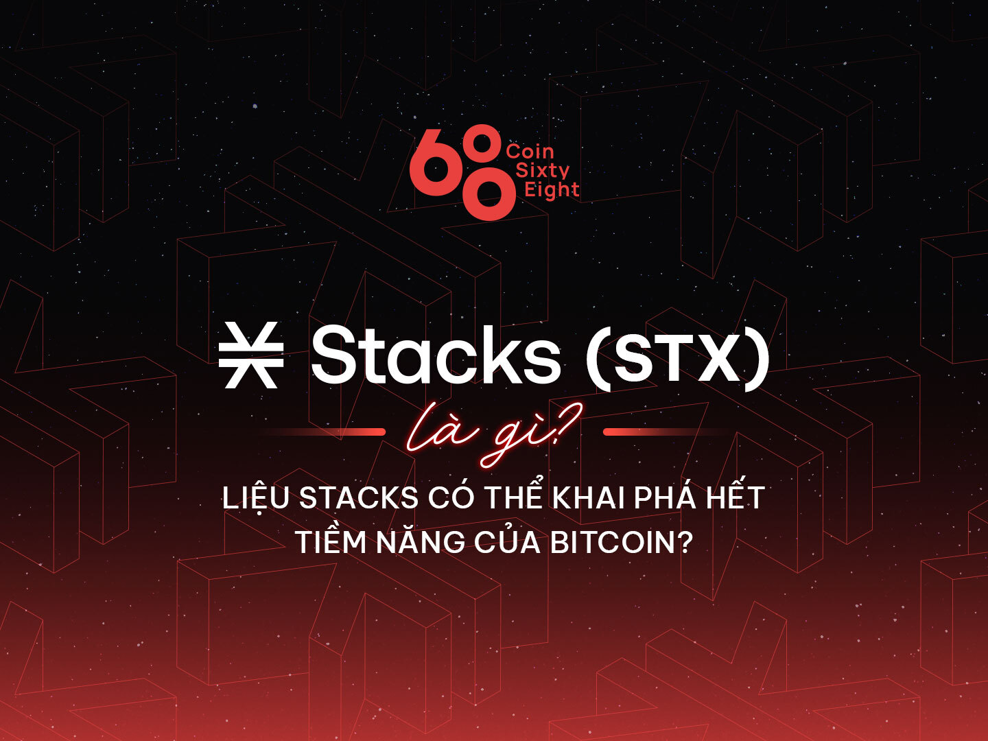 Stacks stx Là Gì Liệu Stacks Có Thể Khai Phá Hết Tiềm Năng Của Bitcoin