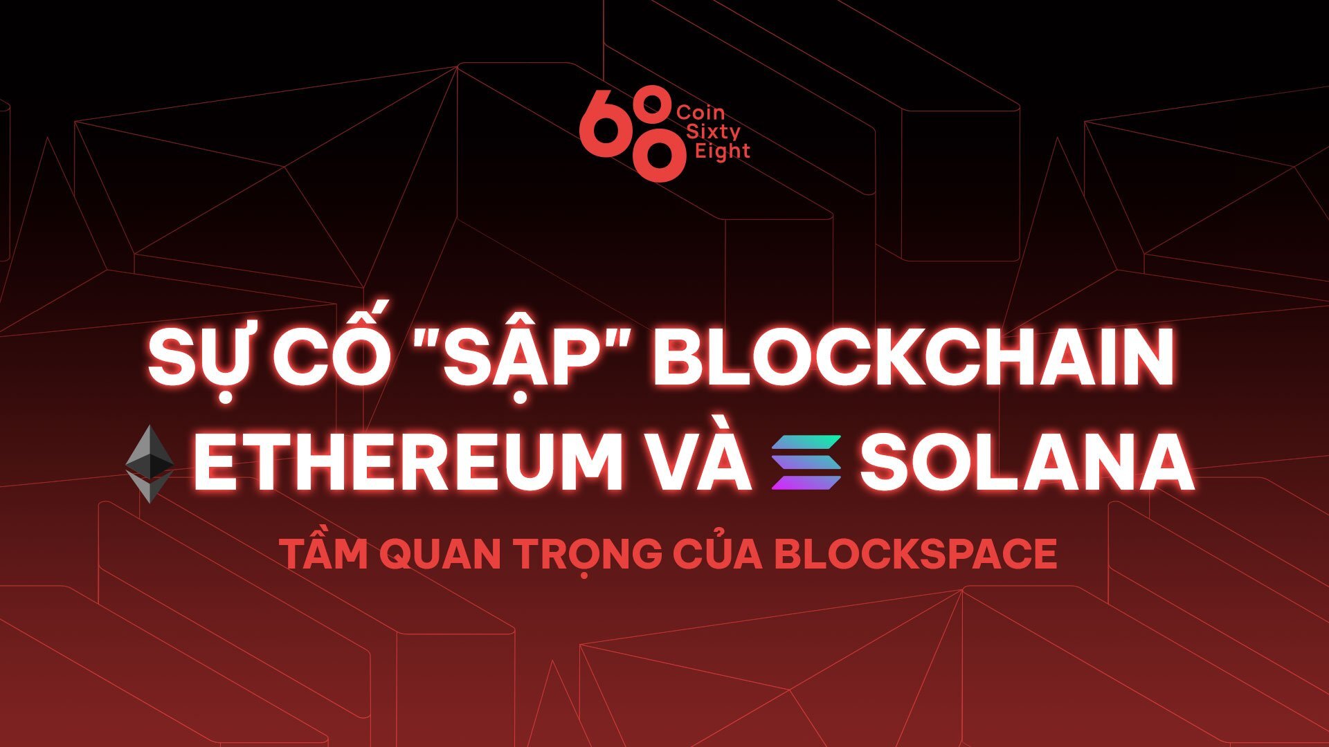 Sự Cố Trên Ethereum Solana Và Tầm Quan Trọng Của Blockspace Đối Với Blockchain
