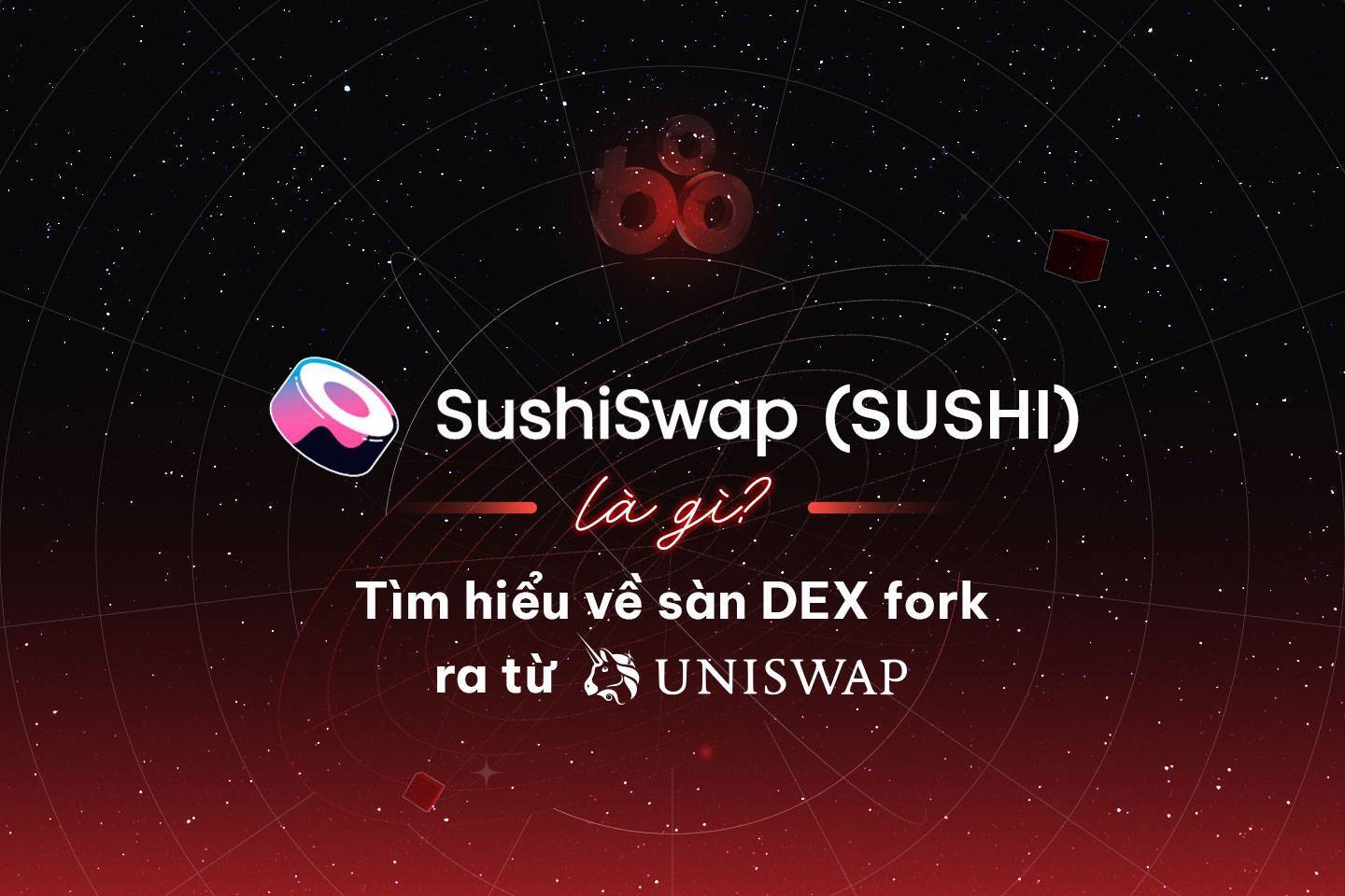Sushiswap sushi Là Gì Tìm Hiểu Về Sàn Dex Fork Ra Từ Uniswap