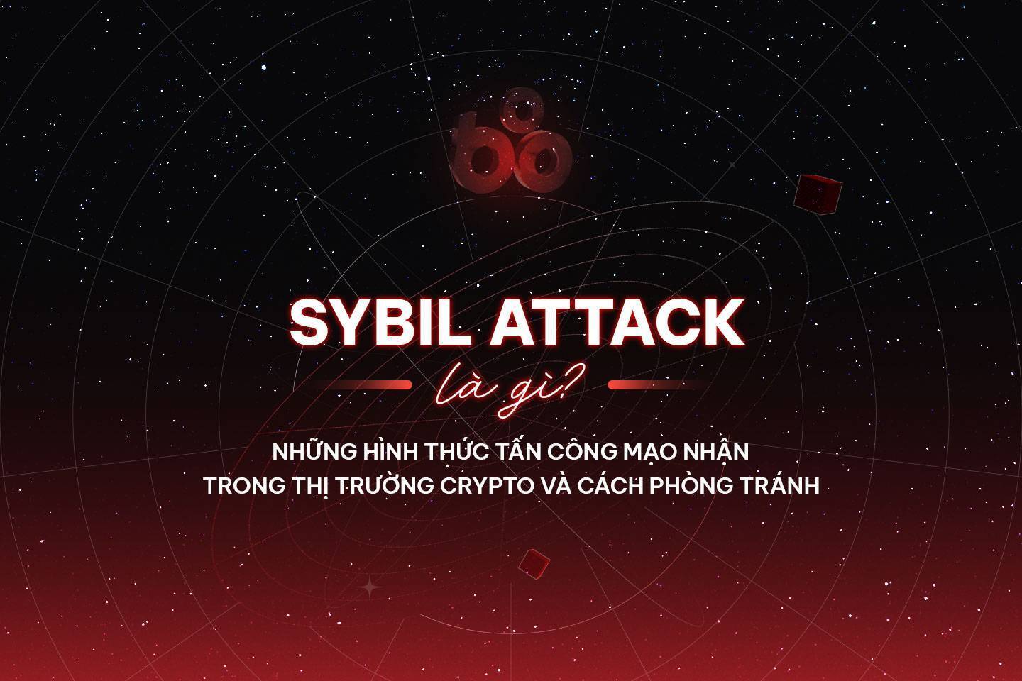 Sybil Attack Là Gì Những Hình Thức Tấn Công Mạo Nhận Trong Thị Trường Crypto Và Cách Phòng Tránh