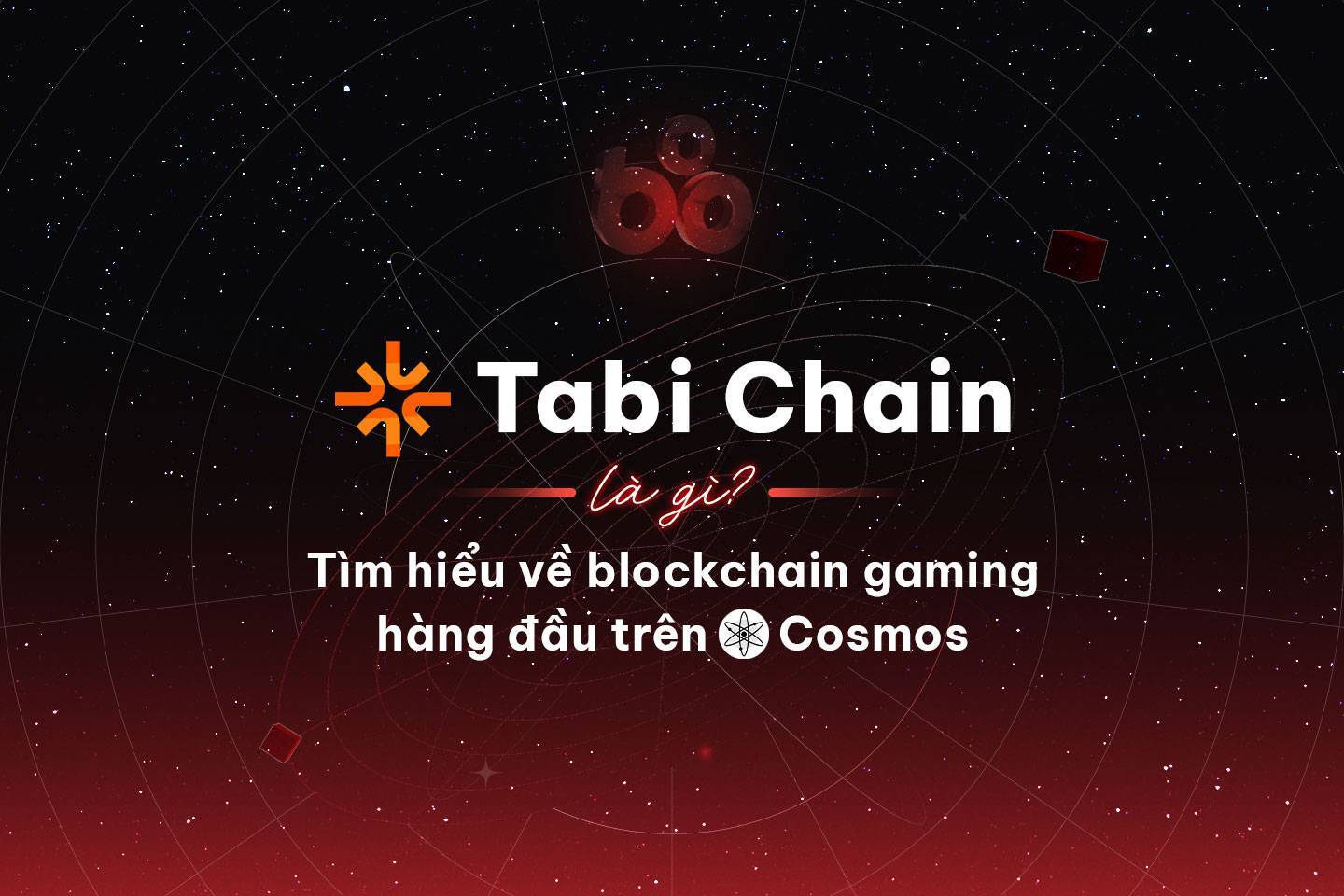 Tabi Chain Là Gì Tìm Hiểu Về Blockchain Gaming Hàng Đầu Trên Cosmos
