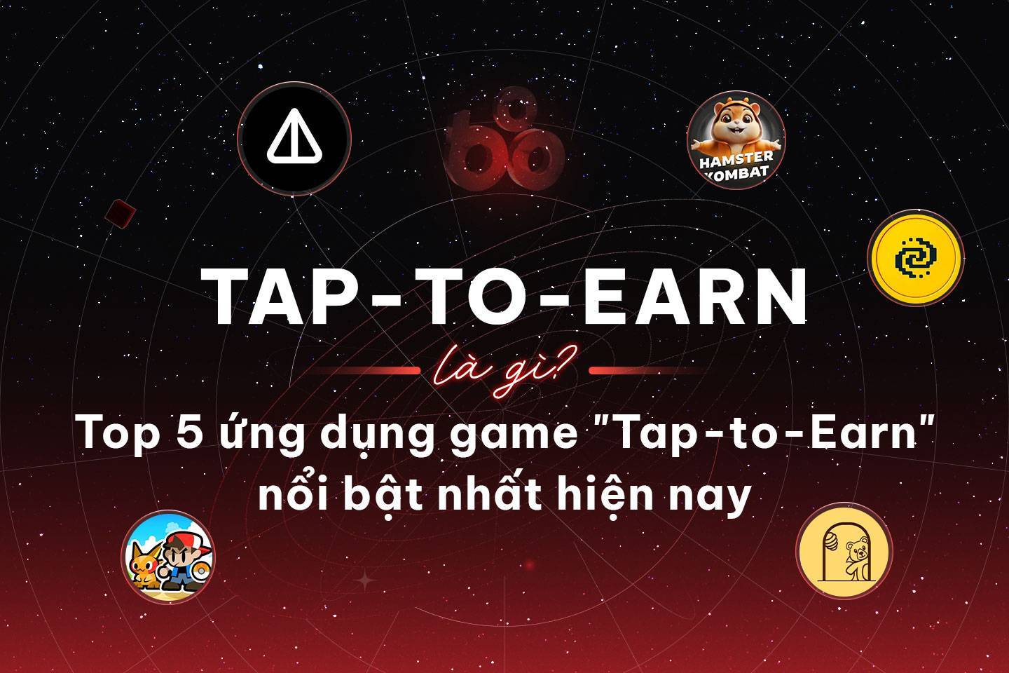 Tap-to-earn Là Gì Top 5 Ứng Dụng Game tap-to-earn Nổi Bật Nhất Hiện Nay