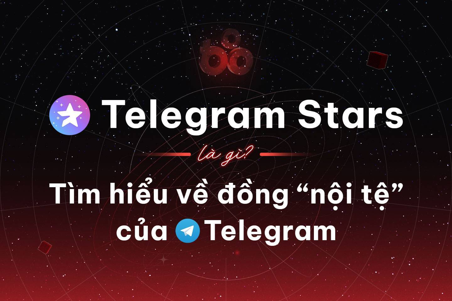 Telegram Stars Là Gì Tìm Hiểu Về Đồng nội Tệ Của Telegram