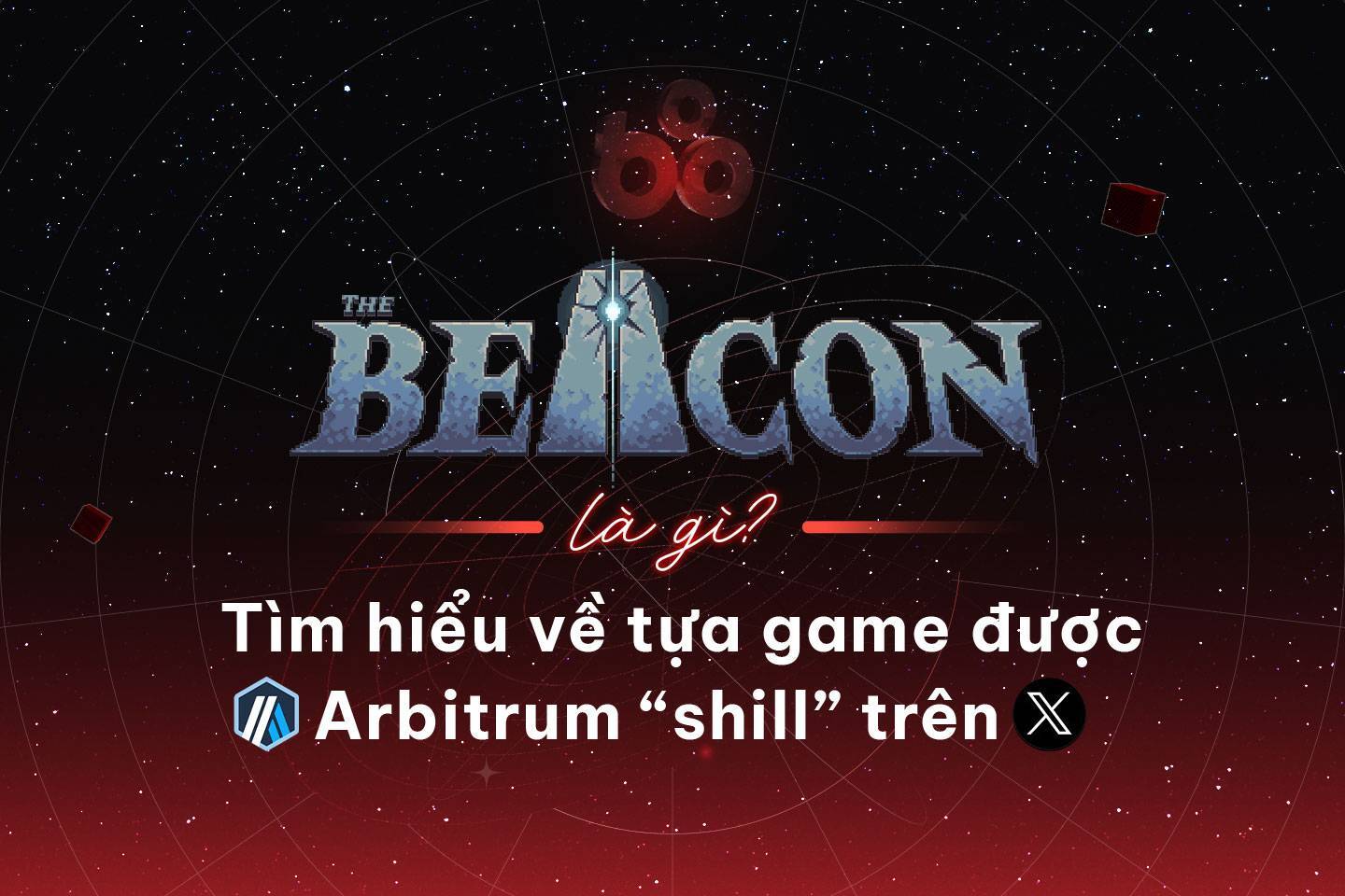 The Beacon Là Gì Tìm Hiểu Về Tựa Game Được Arbitrum shill Trên X