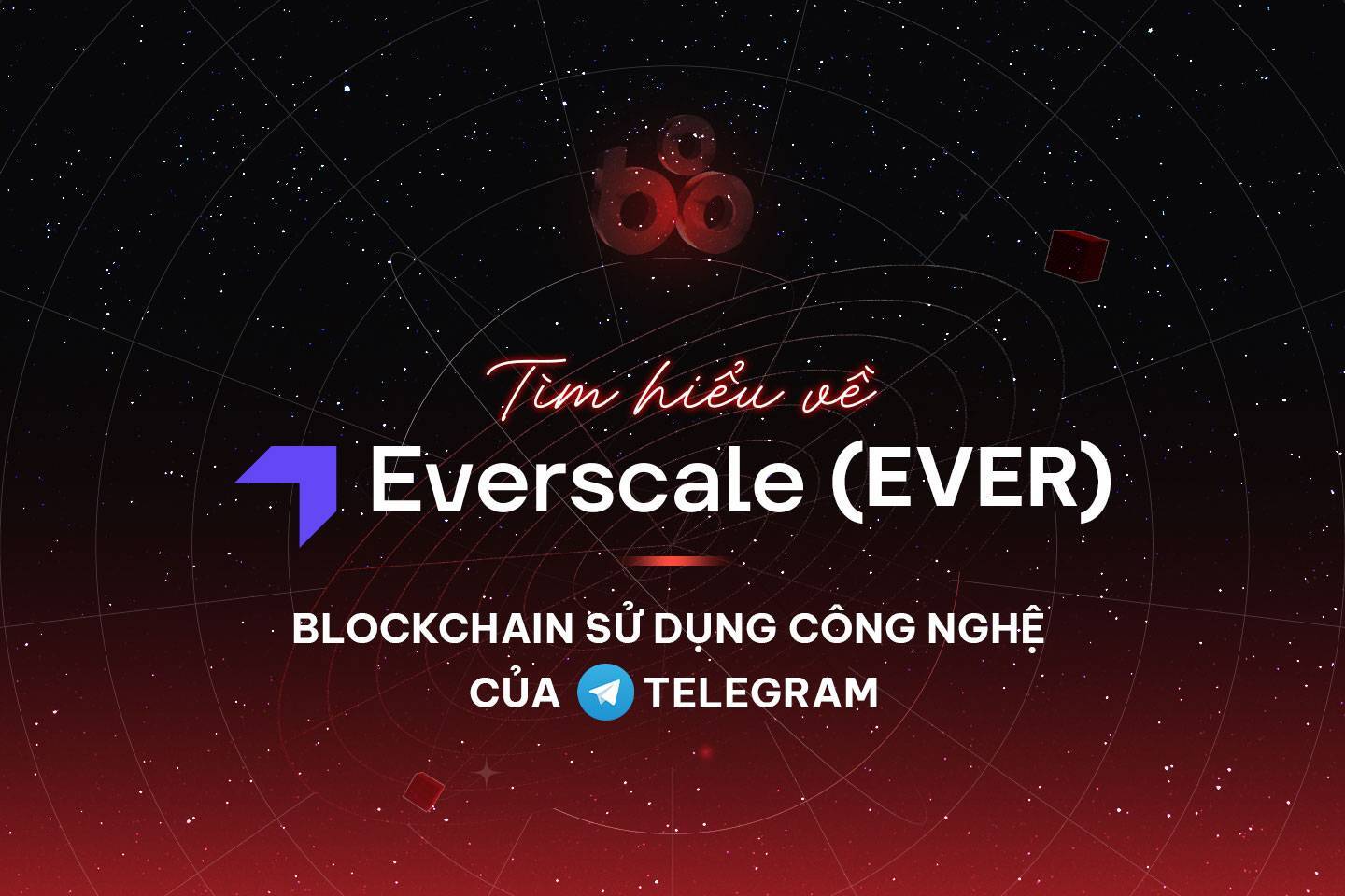 Tìm Hiểu Về Everscale ever - Blockchain Sử Dụng Công Nghệ Của Telegram