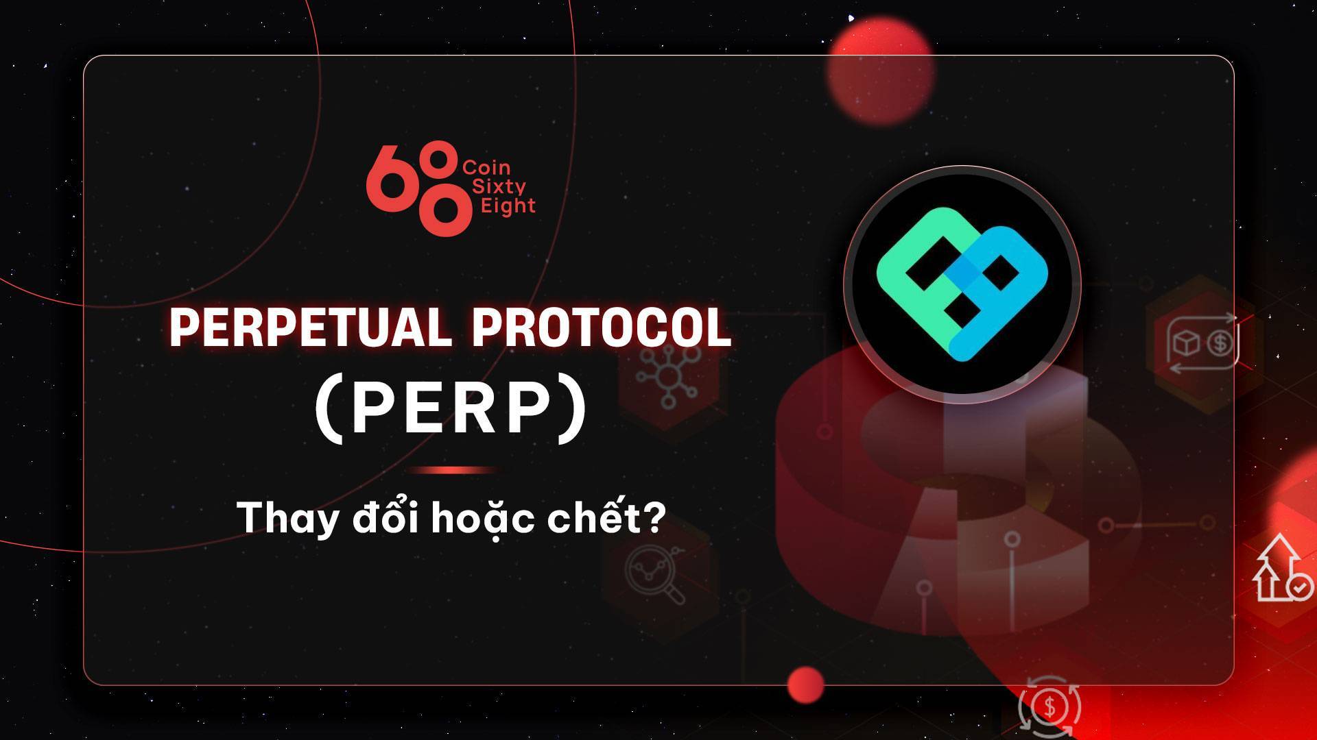Tokenomics Research 15 Perpetual Protocol perp - Thay Đổi Hoặc Chết