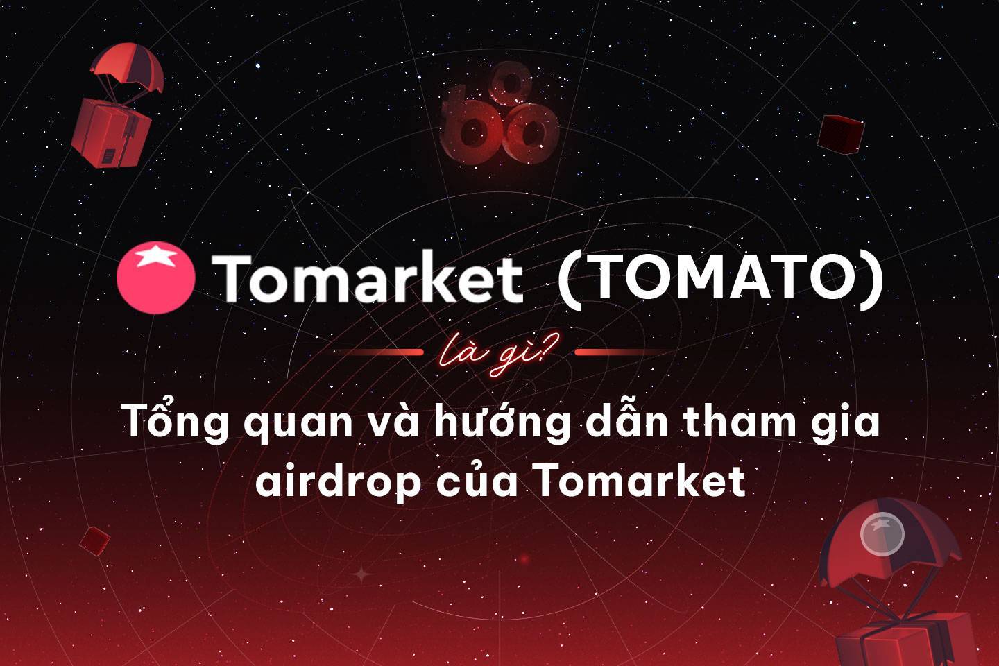 Tomarket tomato Là Gì Tổng Quan Và Hướng Dẫn Tham Gia Airdrop Của Tomarket