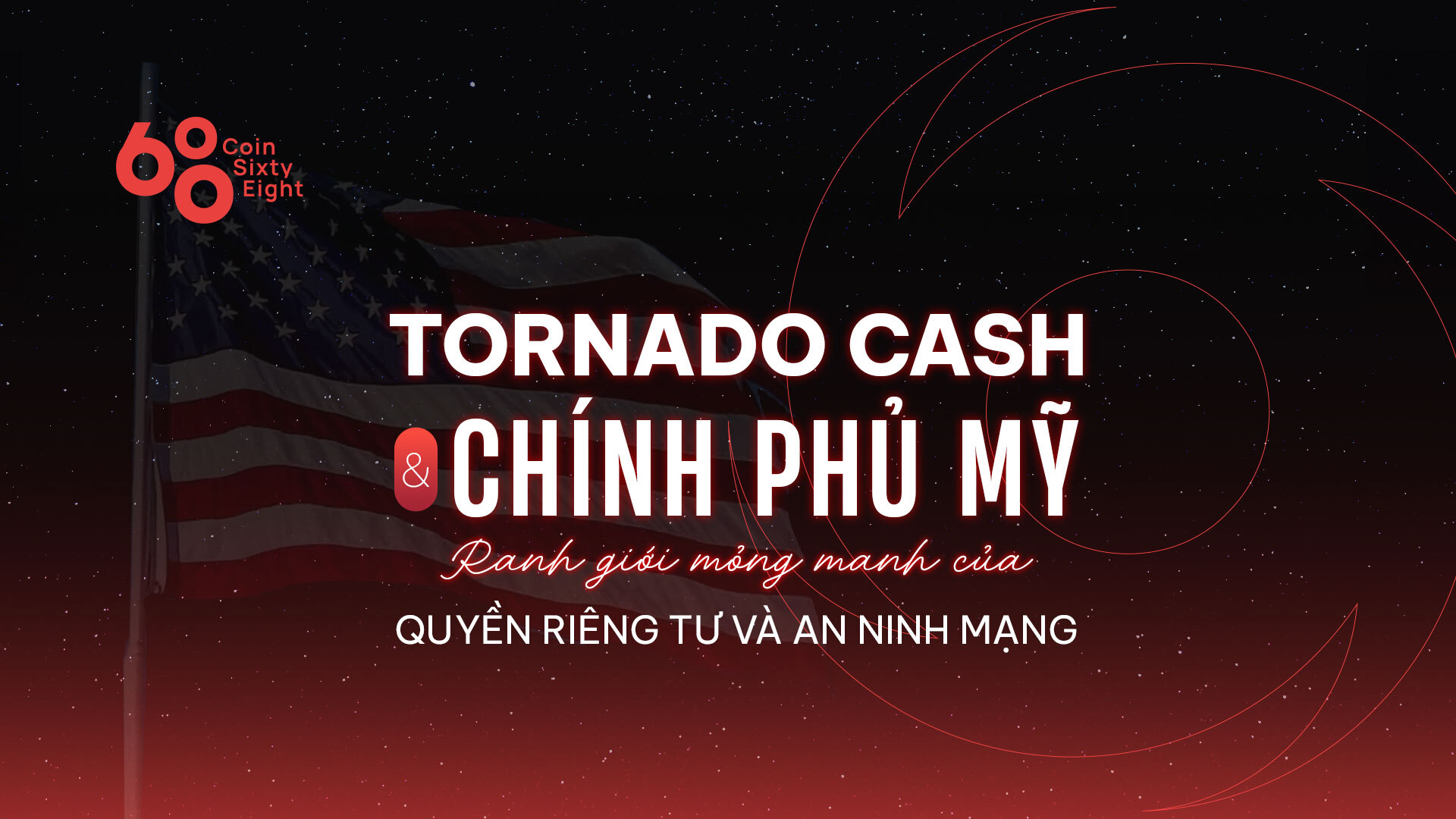 Tornado Cash Ranh Giới Mỏng Manh Của Quyền Riêng Tư Và An Ninh Mạng