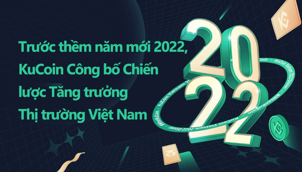 Trước Thềm Năm Mới 2022 Kucoin Công Bố Chiến Lược Tăng Trưởng Thị Trường Việt Nam