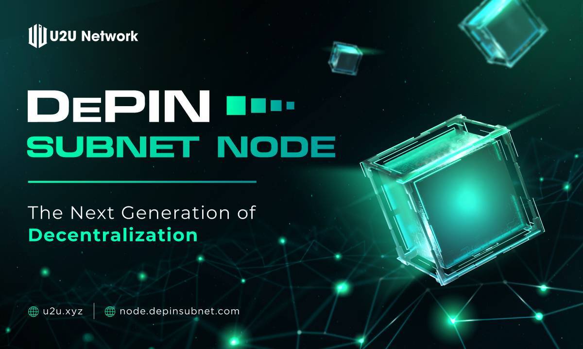 U2u Network Mở Bán Subnet Node Depin Đầu Tiên Để Phát Triển Cơ Sở Hạ Tầng Phi Tập Trung