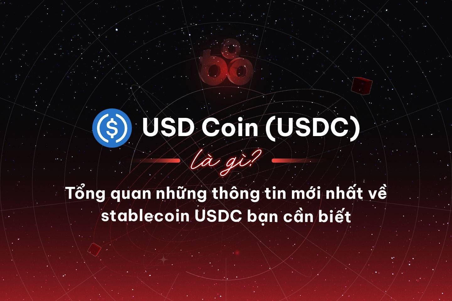 Usd Coin usdc Là Gì Tổng Quan Những Thông Tin Mới Nhất Về Stablecoin Usdc Bạn Cần Biết