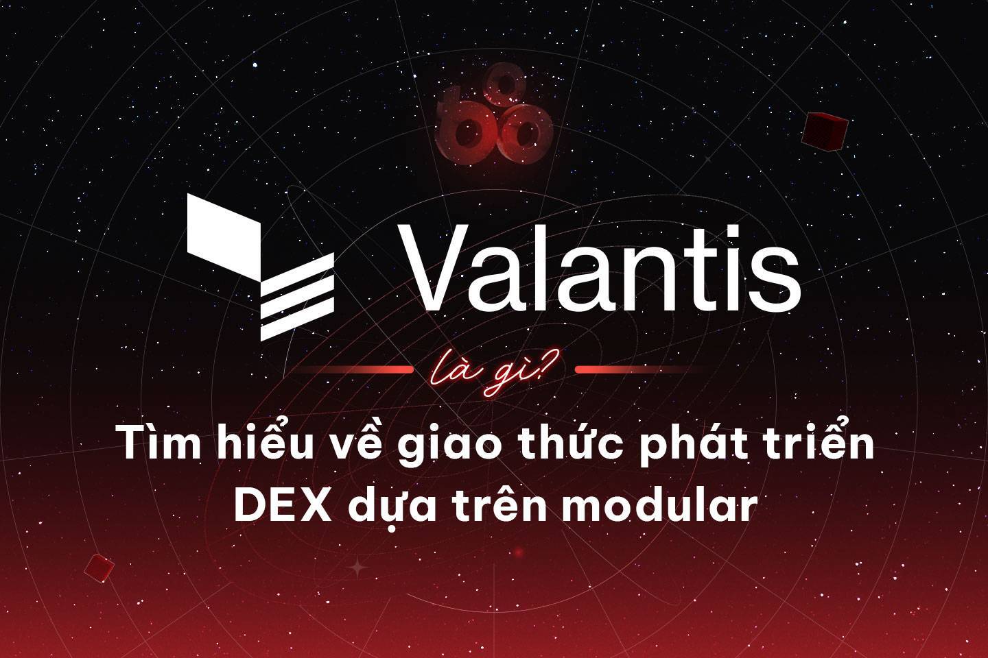 Valantis Là Gì Tìm Hiểu Về Giao Thức Phát Triển Dex Dựa Trên Modular